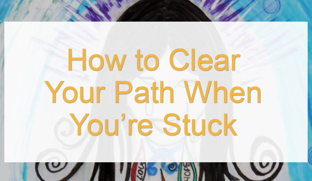 How to Clear Your Path When You’re Stuck #TruthbyBrenda