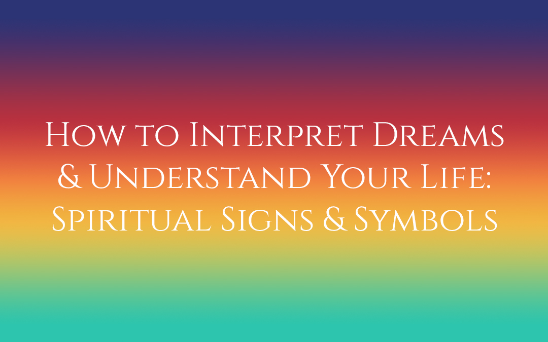 How to Interpret Dreams & Understand Your Life: Spiritual Signs & Symbols #TruthbyBrenda
