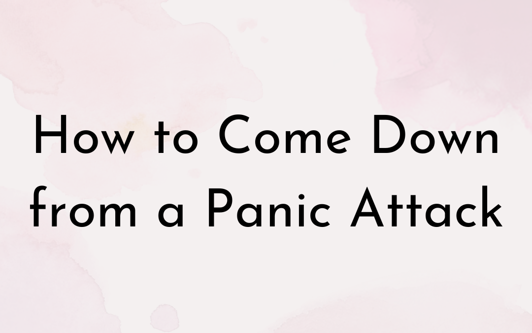 How to Come Down from a Panic Attack